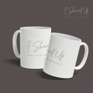 I Showed Up Mug – Mental Health Affirmation Cup – Small Wins Gift – Self Care Coffee Mug